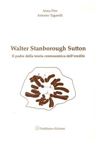 Immagine copertina libro Walter Stanborough Sutton. Il padre della teoria cromosomica dell’eredità
