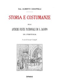 Immagine copertina libro Storia e costumanze delle antiche feste patronali di S. Iacopo in Pistoia