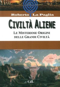 Immagine copertina libro Civiltà aliene. Archologie aliene. Le misteriose origini delle grandi civiltà