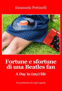 Immagine copertina libro Fortune e sfortune di una Beatles fan. A Day in (my) life