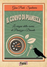 Immagine copertina libro Il corvo di Pianezza. Le origini della cucina di Pianezza e Druento