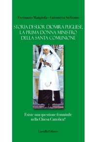 Immagine copertina libro Storia di suor Diomira Pugliese, la prima donna ministro della Santa Comunione. Esiste una questione femminile nella Chiesa Cattolica?