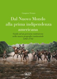 Immagine copertina libro Dal nuovo mondo alla prima indipendenza americana. Guida ad un percorso controverso nella nuova geografia continentale 1492-1783
