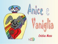 Immagine copertina libro Anice e vaniglia. Ediz. illustrata