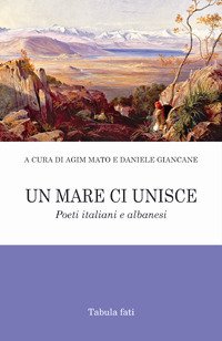 Immagine copertina libro Un mare ci unisce. Poeti italiani e albanesi