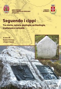 Immagine copertina libro Seguendo i cippi. Tra storia, natura, geologia, archeologia, tradizioni e curiosità. Con Carta geografica ripiegata