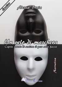 Immagine copertina libro Un velo di maschera. Capita sovente di sentirne il peso sulla faccia
