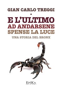 Immagine copertina libro E l'ultimo ad andarsene spense la luce. Una storia del Bronx
