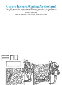 Immagine copertina libro Curare la terra. Luoghi, pratiche, esperienze­Caring for the land. Places, practices, experiences. Ediz. bilingue