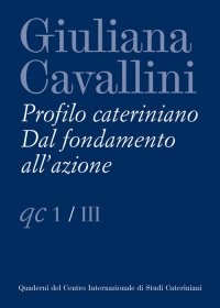 Immagine copertina libro Giuliana Cavallini. Profilo cateriniano. Dal fondamento all'azione