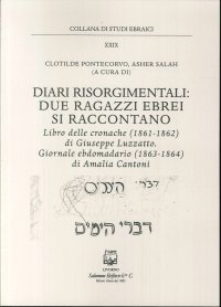 Immagine copertina libro Diari risorgimentali: due ragazzi ebrei si raccontano. Libro delle cronache (1861-1862) di Giuseppe Luzzatto. Giornale ebdomadario (1863-1864) di Amalia Cantoni