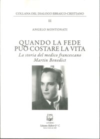 Immagine copertina libro Quando la fede puo' costare la vita. La storia del medico francescano Martin Benedict