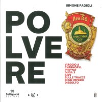 Immagine copertina libro Polvere. Viaggio a Chernobyl, Pripyat, Duga 3, Kiev. Sulle tracce di un impero dissolto