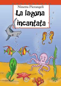 Immagine copertina libro La laguna incantata