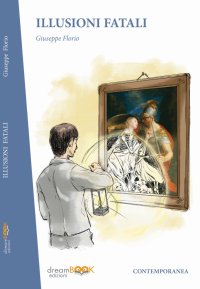 Immagine copertina libro Illusioni fatali. Racconti dell'inganno