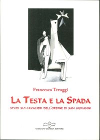Immagine copertina libro La testa e la spada. Studi sui Cavalieri dell'Ordine di San Giovanni