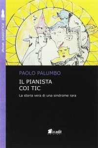 Immagine copertina libro Il pianista coi tic. La storia vera di una sindrome rara