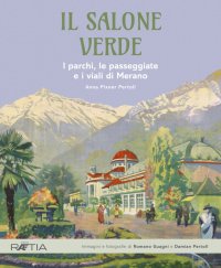 Immagine copertina libro Il salone verde. I parchi, le passeggiate e i viali di Merano. Ediz. illustrata