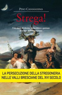 Immagine copertina libro Strega! Una storia di donne, fattucchiere e puttane al tempo