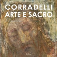 Immagine copertina libro Corradelli. Arte e sacro. Ediz. illustrata