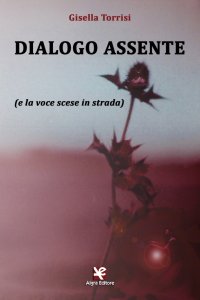 Immagine copertina libro Dialogo assente (e la voce scese in strada)