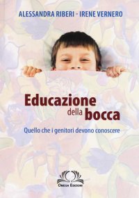 Immagine copertina libro Educazione della bocca. Quello che i genitori devono conoscere