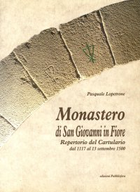 Immagine copertina libro Monastero di San Giovanni in Fiore. Repertorio del Cartulario dal 1117 al 13 Settembre 1500