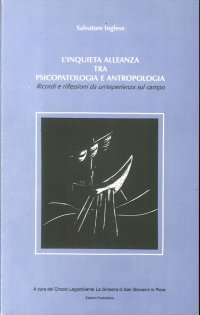 Immagine copertina libro L'Inquieta Alleanza tra Psicopatologia e Antropologia. Ricordi e Riflessioni Da un'Esperienza sul Campo