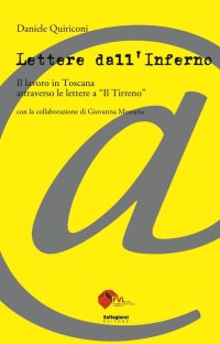 Immagine copertina libro Lettere dall'inferno. Il lavoro in Toscana attraverso le lettere a «Il Tirreno»