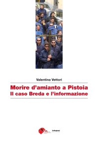 Immagine copertina libro Morire d'amianto a Pistoia. Il caso Breda e l'informazione