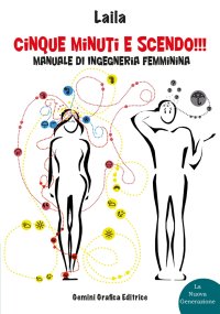 Immagine copertina libro Cinque minuti e scendo!!! Manuale di ingegneria femminina