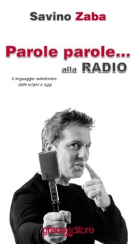 Immagine copertina libro Parole Parole... alla radio. Il linguaggio radiofonico dalle origini a oggi