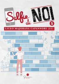 Immagine copertina libro Selfie di noi. Vol. 5: Liceo «Ettore Majorana» Capannori (Lucca)
