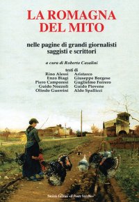 Immagine copertina libro La Romagna del mito. Nelle pagine di grando giornalisti saggisti e scrittori