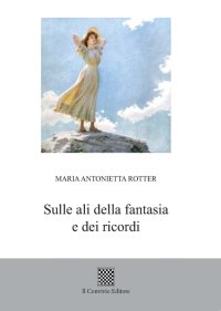 Immagine copertina libro Sulle ali della fantasia e dei ricordi