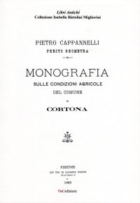 Immagine copertina libro Monografia sulle condizioni agricole del comune di Cortona (rist. anast. Firenze, 1888). Ediz. in facsimile