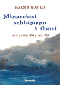 Immagine copertina libro Minacciosi schiumano i flutti. Versi tra fine '800 e inizi '900. Ediz. multilingue