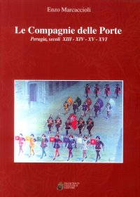 Immagine copertina libro Le Compagnie delle porte. Perugia, secoli XIII-XIV-XV-XVI