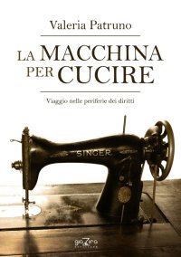 Immagine copertina libro La macchina per cucire. Viaggio nelle periferie dei diritti