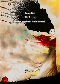 Immagine copertina libro Paciv Tuke. Sporchi, cannibali e ladri di bambini