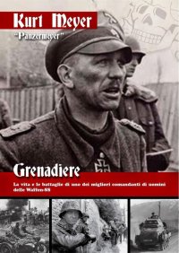Immagine copertina libro Grenadiere. La vita e le battaglie di uno dei migliori comandanti di uomini delle Waffen-SS