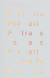 Immagine copertina libro Patrick Tuttofuoco. Portaits, Portraits, Portraits. Ediz. italiana e inglese