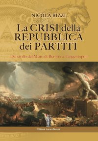 Immagine copertina libro La crisi della Repubblica dei partiti. Dal crollo del Muro di Berlino a Tangentopoli