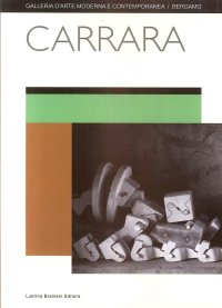 Immagine copertina libro Carrara. Catalogo della mostra (Bergamo, 8 aprile-15 maggio 2017). Ediz. illustrata