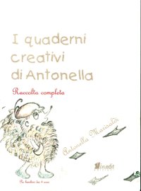 Immagine copertina libro I quaderni creativi di Antonella. Raccolta completa