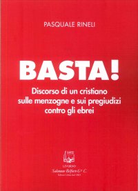 Immagine copertina libro Basta! Discorso di un cristiano sulle menzogne e sui pregiudizi contro gli ebrei