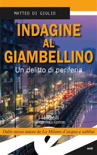 Immagine copertina libro Indagine al Giambellino. Un delitto di periferia