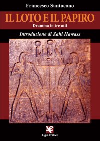 Immagine copertina libro Il loto e il papiro. Dramma in tre atti