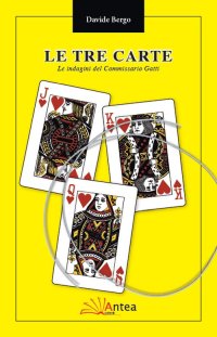 Immagine copertina libro Le tre carte. Le indagini del commissario Gatti. Nuova ediz.