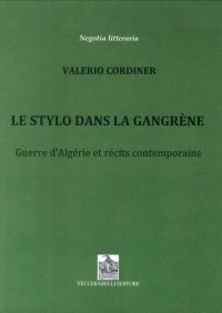 Immagine copertina libro Le stylo dans la Gangrène. Guerre d'Algérie et récits contemporains
